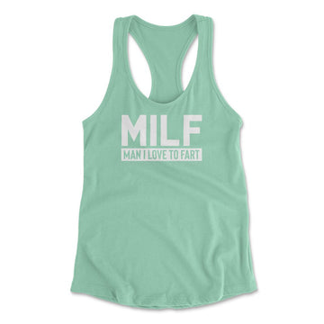 MILF - Man I Love To Fart Womens Racerback Tank in Mint color